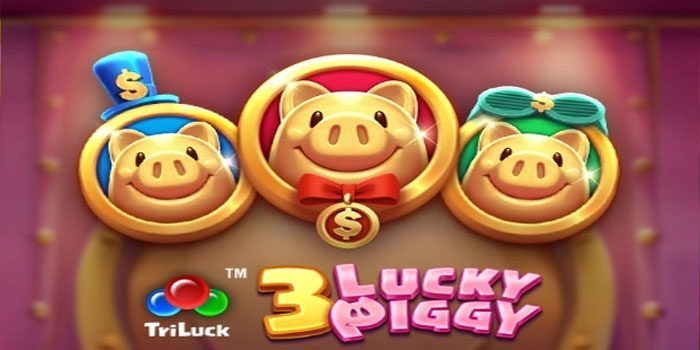 Bocoran Pola JP Malam Ini Slot 3-Lucky-Piggy Anti Rungkad