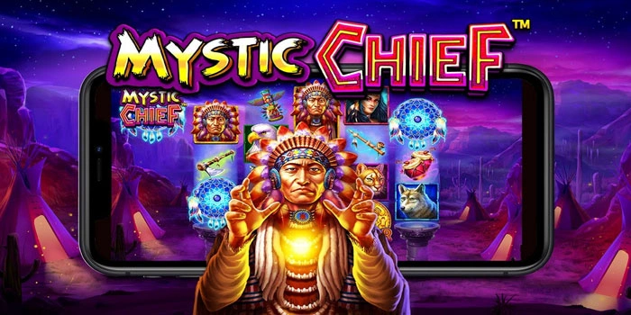 Panduan Lengkap Untuk Meraih Jackpot di Slot Mystic Chief