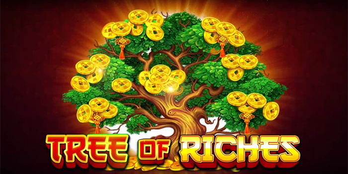 Panduan Detail Strategi Ampuh untuk Slot Tree of Riches
