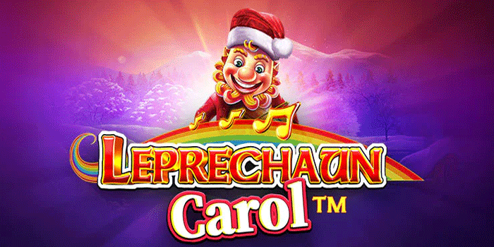 Tips Terbaik Mendapatkan Jackpot Slot Leprechaun Carol Dengan Mudah